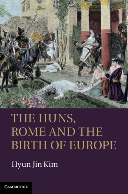 Book Cover for Huns, Rome and the Birth of Europe by Hyun Jin Kim