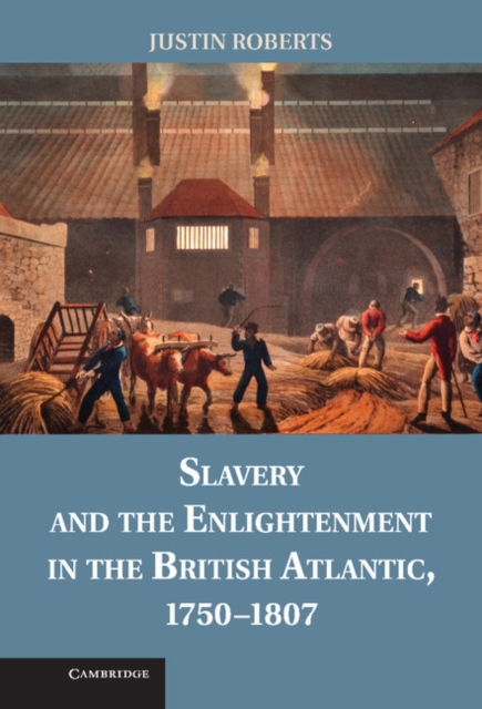 Book Cover for Slavery and the Enlightenment in the British Atlantic, 1750-1807 by Justin Roberts