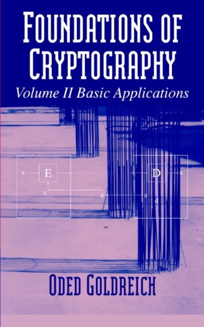 Book Cover for Foundations of Cryptography: Volume 2, Basic Applications by Oded Goldreich