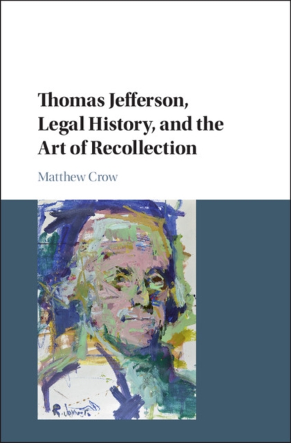 Book Cover for Thomas Jefferson, Legal History, and the Art of Recollection by Matthew Crow