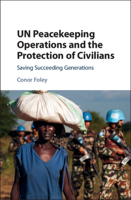 Book Cover for UN Peacekeeping Operations and the Protection of Civilians by Conor Foley