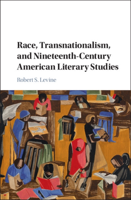 Book Cover for Race, Transnationalism, and Nineteenth-Century American Literary Studies by Robert S. Levine