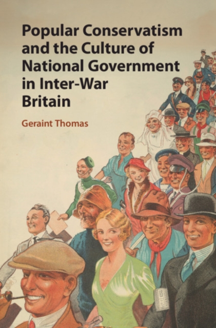 Book Cover for Popular Conservatism and the Culture of National Government in Inter-War Britain by Geraint Thomas
