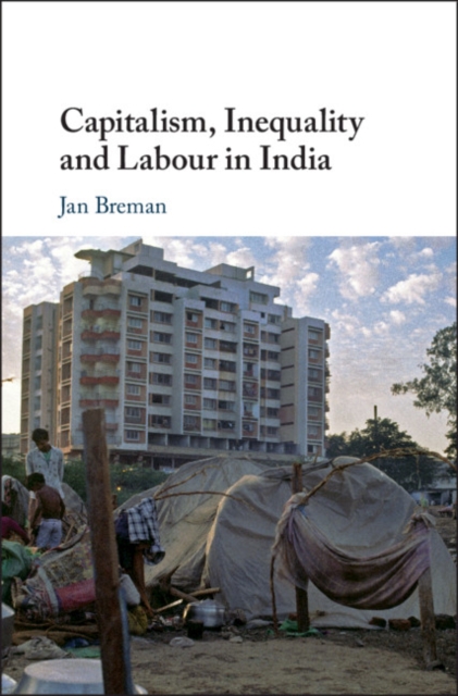 Book Cover for Capitalism, Inequality and Labour in India by Jan Breman