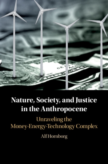 Book Cover for Nature, Society, and Justice in the Anthropocene by Alf Hornborg