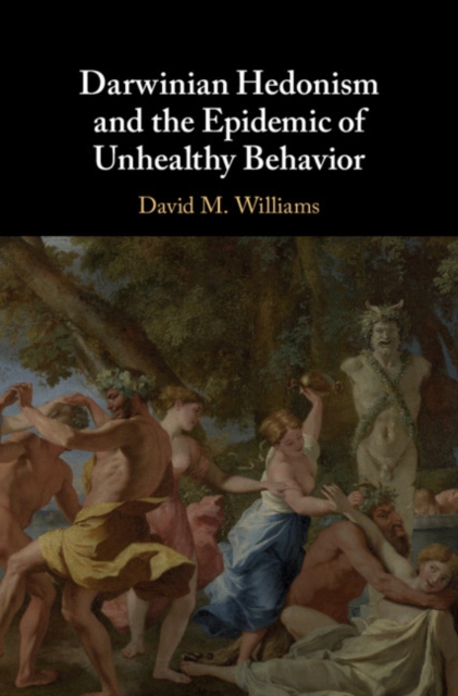 Book Cover for Darwinian Hedonism and the Epidemic of Unhealthy Behavior by David M. Williams