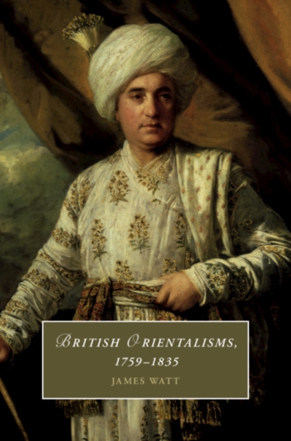 Book Cover for British Orientalisms, 1759-1835 by James Watt