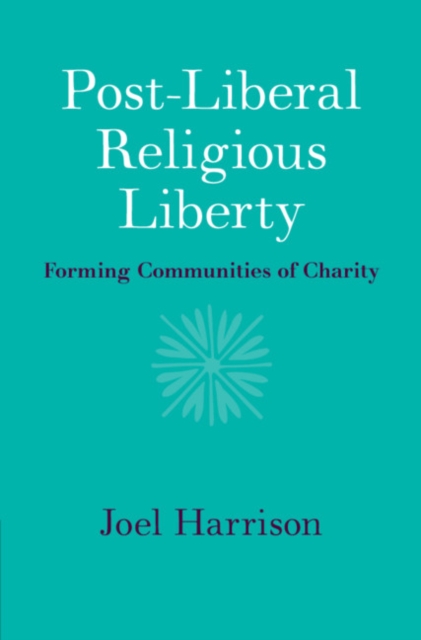 Book Cover for Post-Liberal Religious Liberty by Joel Harrison