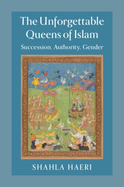 Book Cover for Unforgettable Queens of Islam by Shahla Haeri