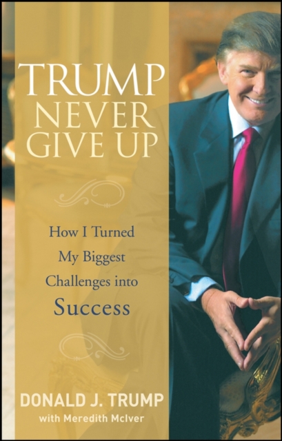 Book Cover for Trump Never Give Up by Donald J. Trump