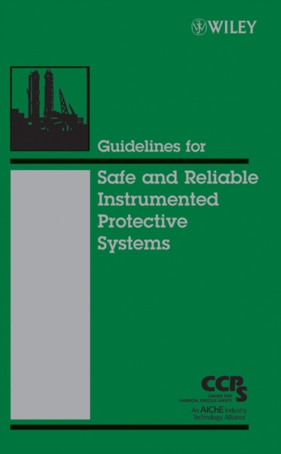 Book Cover for Guidelines for Safe and Reliable Instrumented Protective Systems by CCPS (Center for Chemical Process Safety)