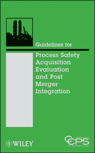 Book Cover for Guidelines for Process Safety Acquisition Evaluation and Post Merger Integration by CCPS (Center for Chemical Process Safety)