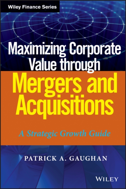 Book Cover for Maximizing Corporate Value through Mergers and Acquisitions by Patrick A. Gaughan