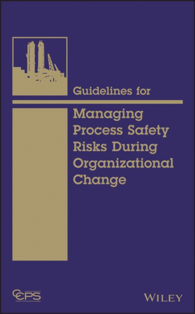 Book Cover for Guidelines for Managing Process Safety Risks During Organizational Change by CCPS (Center for Chemical Process Safety)