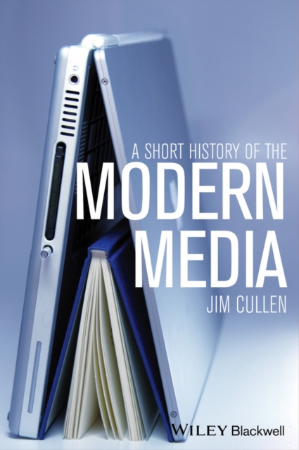 Book Cover for Short History of the Modern Media by Jim Cullen