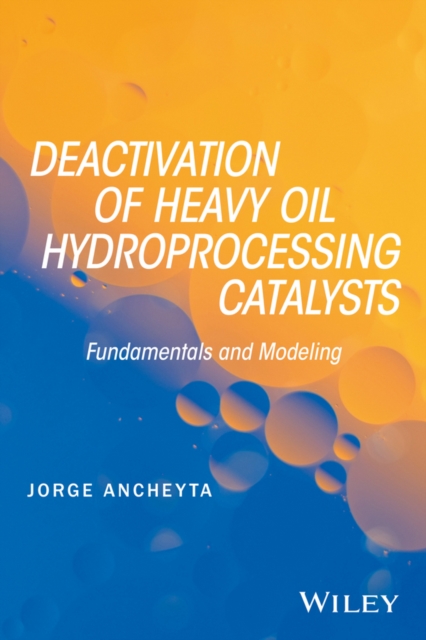 Book Cover for Deactivation of Heavy Oil Hydroprocessing Catalysts by Jorge Ancheyta