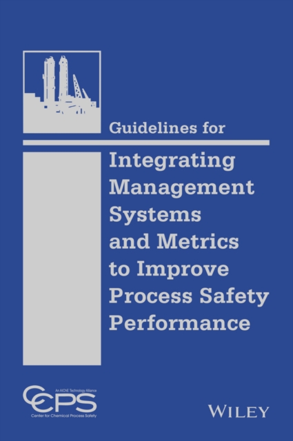 Book Cover for Guidelines for Integrating Management Systems and Metrics to Improve Process Safety Performance by CCPS (Center for Chemical Process Safety)