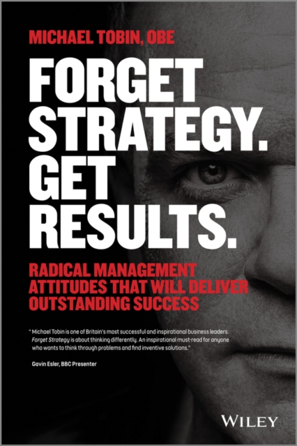 Book Cover for Forget Strategy. Get Results. by Michael Tobin