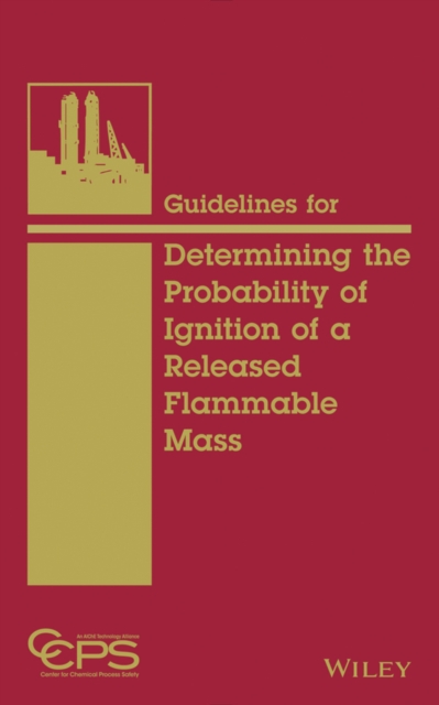 Book Cover for Guidelines for Determining the Probability of Ignition of a Released Flammable Mass by CCPS (Center for Chemical Process Safety)