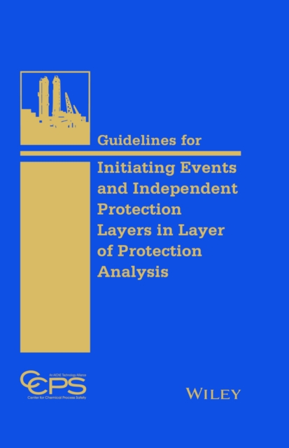 Book Cover for Guidelines for Initiating Events and Independent Protection Layers in Layer of Protection Analysis by CCPS (Center for Chemical Process Safety)