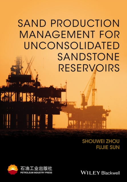 Book Cover for Sand Production Management for Unconsolidated Sandstone Reservoirs by Shouwei Zhou, Fujie Sun