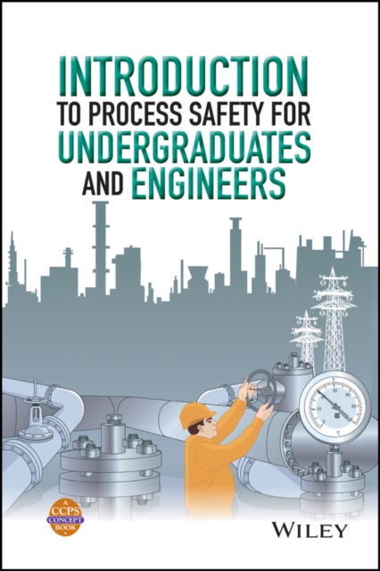 Book Cover for Introduction to Process Safety for Undergraduates and Engineers by CCPS (Center for Chemical Process Safety)