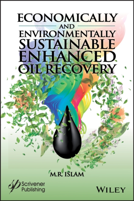 Book Cover for Economically and Environmentally Sustainable Enhanced Oil Recovery by Islam, M. R.