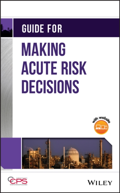 Book Cover for Guide for Making Acute Risk Decisions by CCPS (Center for Chemical Process Safety)