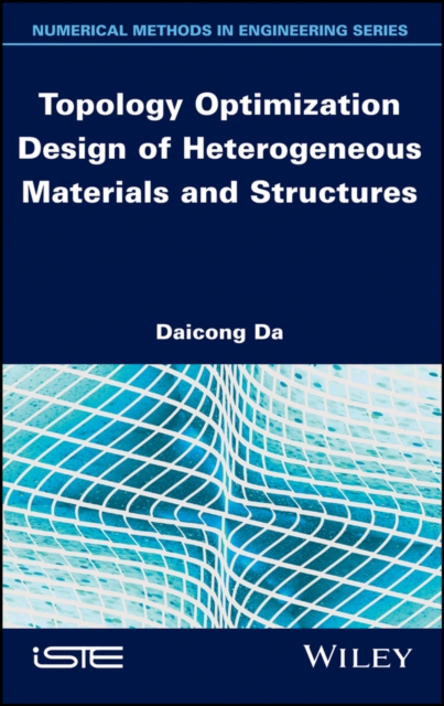 Book Cover for Topology Optimization Design of Heterogeneous Materials and Structures by Daicong Da