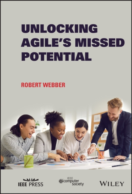 Book Cover for Unlocking Agile's Missed Potential by Robert Webber