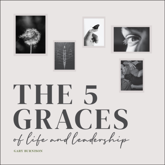 Book Cover for Five Graces of Life and Leadership by Gary Burnison