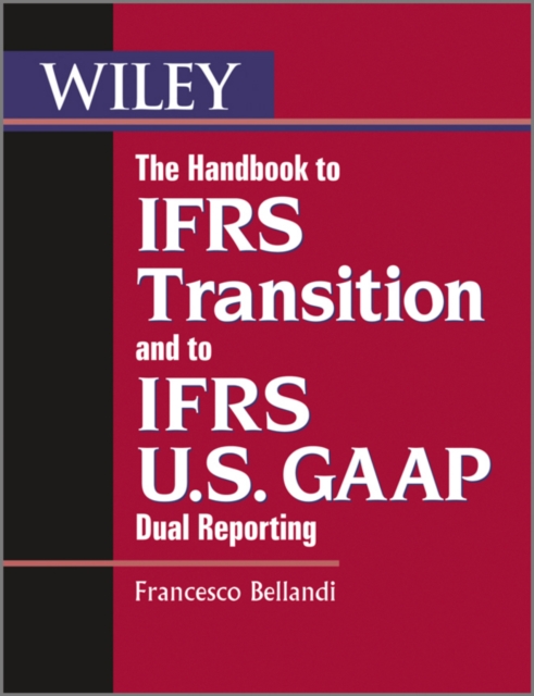 Book Cover for Handbook to IFRS Transition and to IFRS U.S. GAAP Dual Reporting by Francesco Bellandi