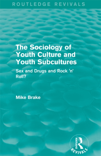 Book Cover for Sociology of Youth Culture and Youth Subcultures (Routledge Revivals) by Michael Brake