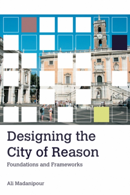 Book Cover for Designing the City of Reason by Ali Madanipour