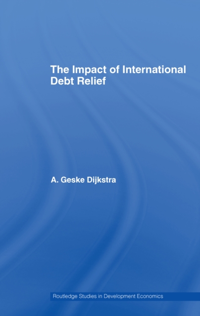 Book Cover for Impact of International Debt Relief by A. Geske Dijkstra