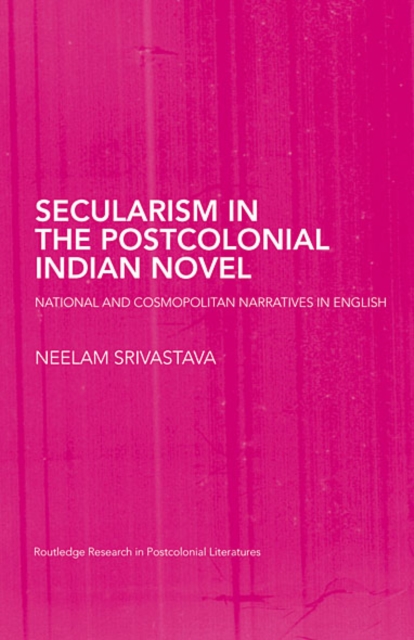 Book Cover for Secularism in the Postcolonial Indian Novel by Neelam Srivastava