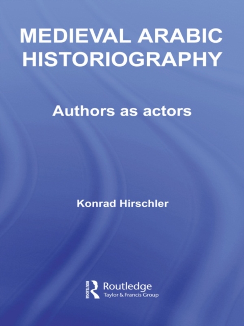 Book Cover for Medieval Arabic Historiography by Konrad Hirschler