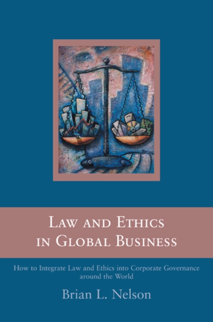 Book Cover for Law and Ethics in Global Business by Brian Nelson