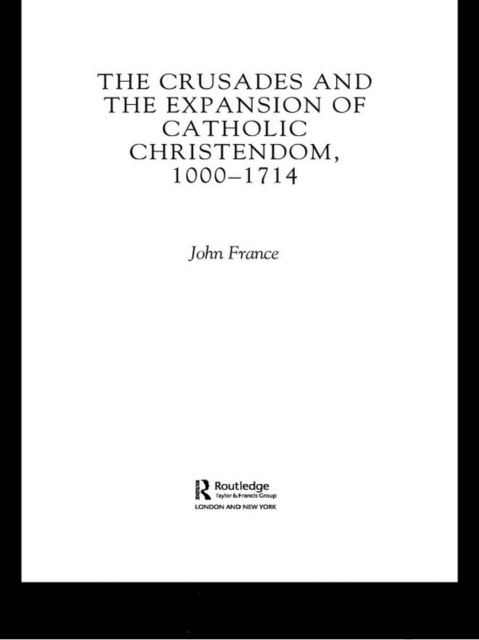 Book Cover for Crusades and the Expansion of Catholic Christendom, 1000-1714 by John France