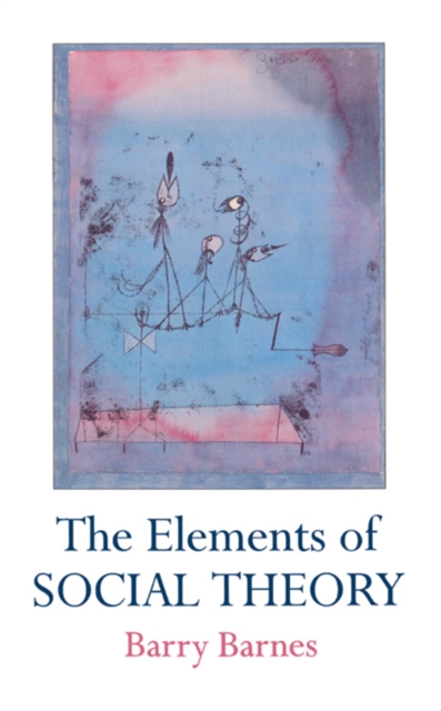 Book Cover for Elements Of Social Theory by Barry Barnes