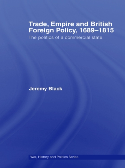 Book Cover for Trade, Empire and British Foreign Policy, 1689-1815 by Jeremy Black
