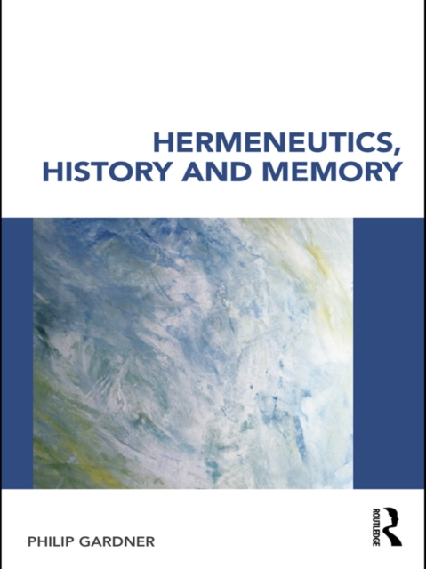 Book Cover for Hermeneutics, History and Memory by Philip Gardner