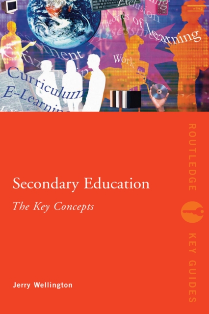 Book Cover for Secondary Education: The Key Concepts by Wellington, Jerry