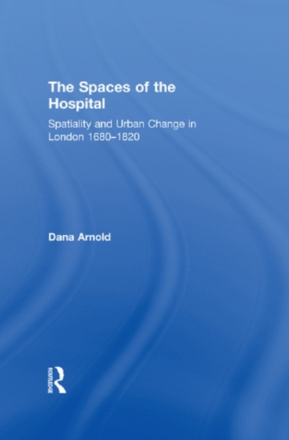Book Cover for Spaces of the Hospital by Dana Arnold