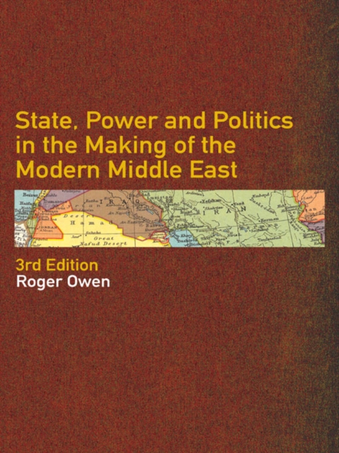 Book Cover for State, Power and Politics in the Making of the Modern Middle East by Owen, Roger