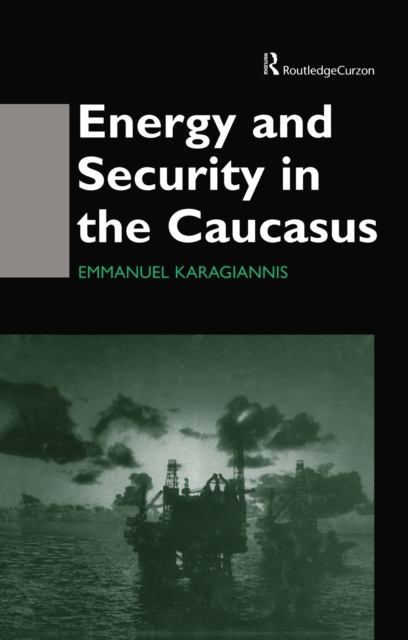 Book Cover for Energy and Security in the Caucasus by Emmanuel Karagiannis