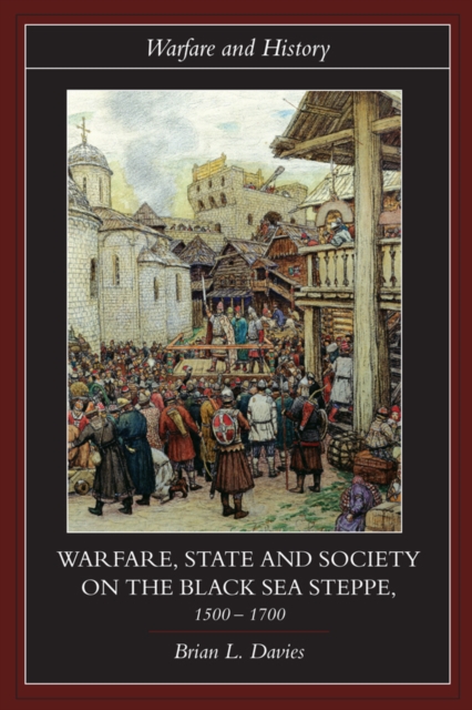 Book Cover for Warfare, State and Society on the Black Sea Steppe, 1500-1700 by Brian Davies