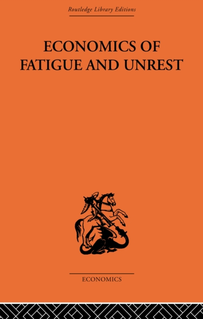 Book Cover for Economics of Fatigue and Unrest and the Efficiency of Labour in English and American Industry by P. Sargant Florence