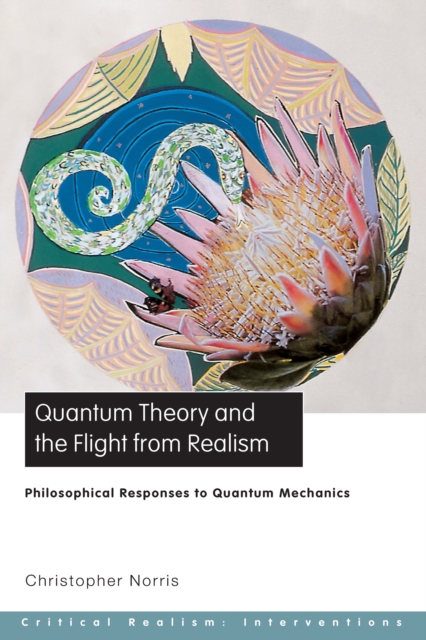 Book Cover for Quantum Theory and the Flight from Realism by Christopher Norris