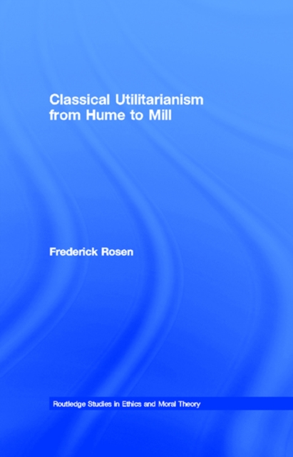Book Cover for Classical Utilitarianism from Hume to Mill by Rosen, Frederick